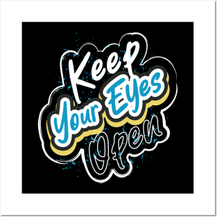 Keep Your Eyes Open Posters and Art